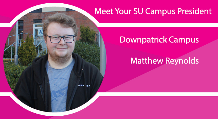 Meet Your su Campus President- Downpatrick Campus